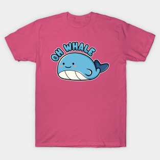 Oh Whale - Funny Kawaii Whale Pun T-Shirt